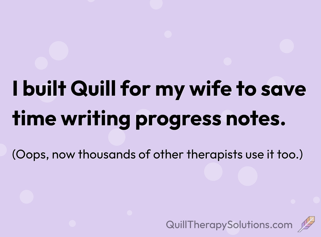 I built Quill for my wife to save time on progress notes.