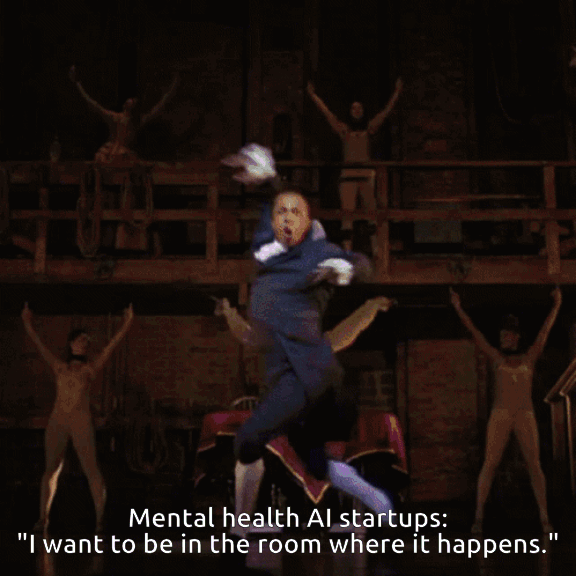VC-backed mental health AI startups want to be in the room where it happens.