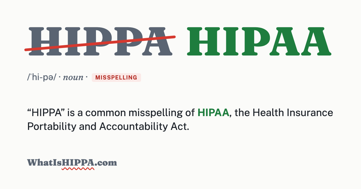 What is HIPPA? It's a misspelling of HIPAA.