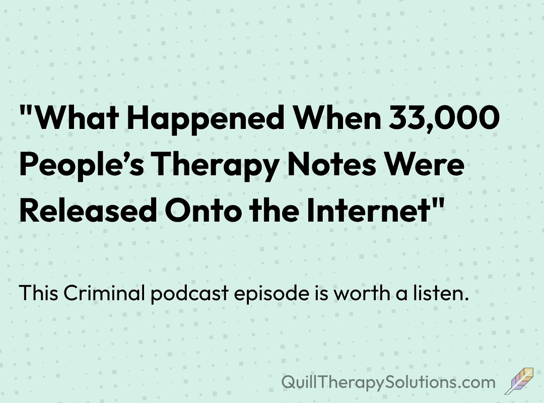 Text that reads: What Happened When 33,000 People’s Therapy Notes Were Released Onto the Internet