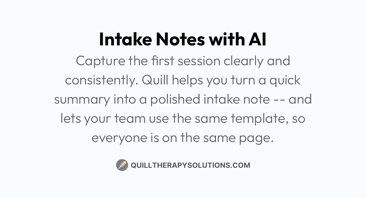 Intake Notes with AI | Quill Therapy Solutions