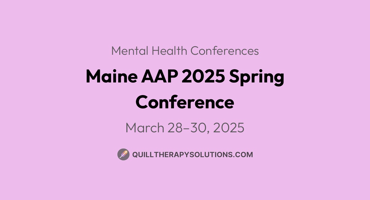 Maine AAP 2025 Spring Conference | Quill Therapy Solutions