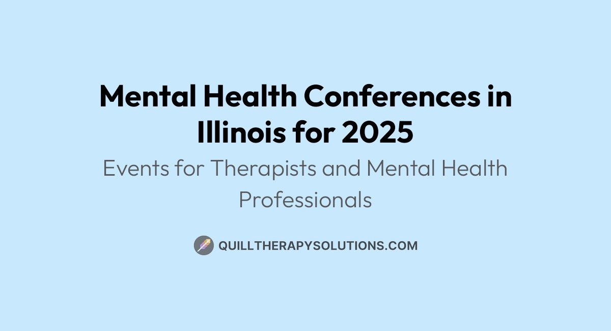 Mental Health Conferences in Illinois for 2025 | Quill Therapy Solutions
