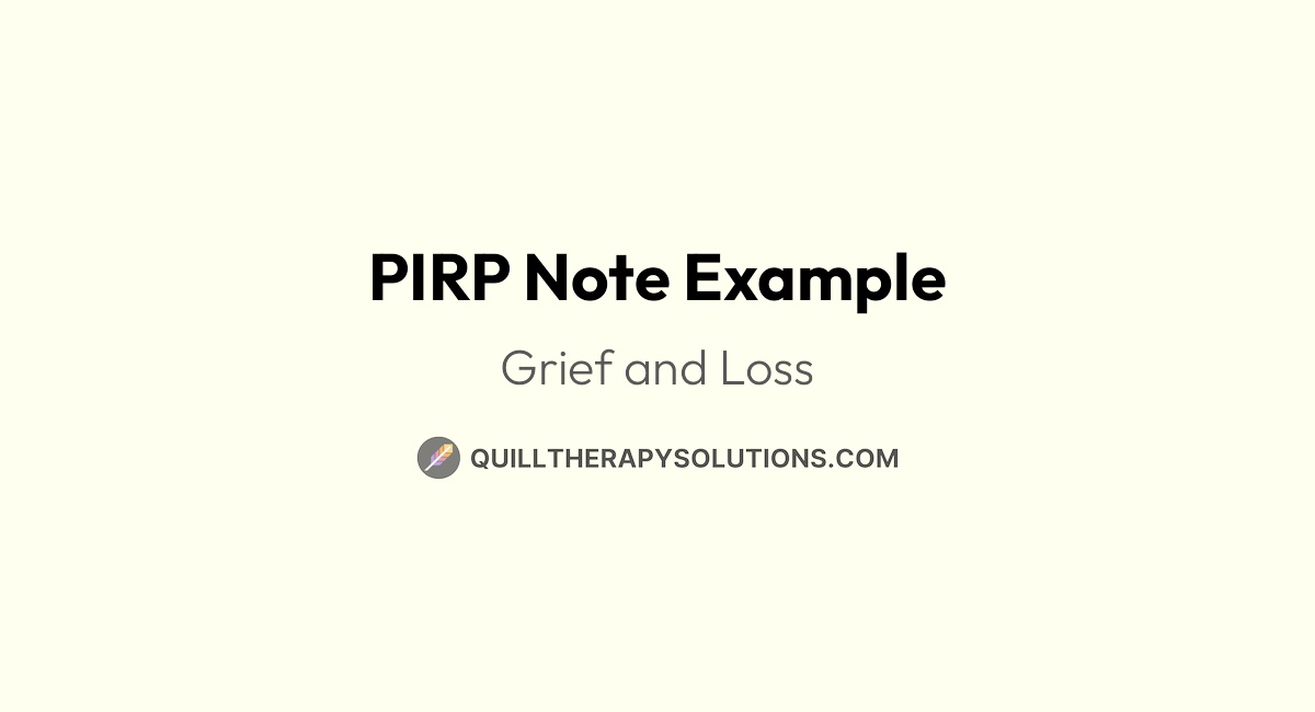 PIRP Note Example: Grief and Loss | Quill Therapy Solutions
