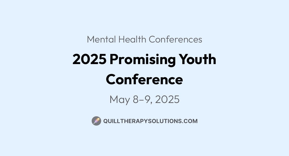 2025 Promising Youth Conference | Quill Therapy Solutions