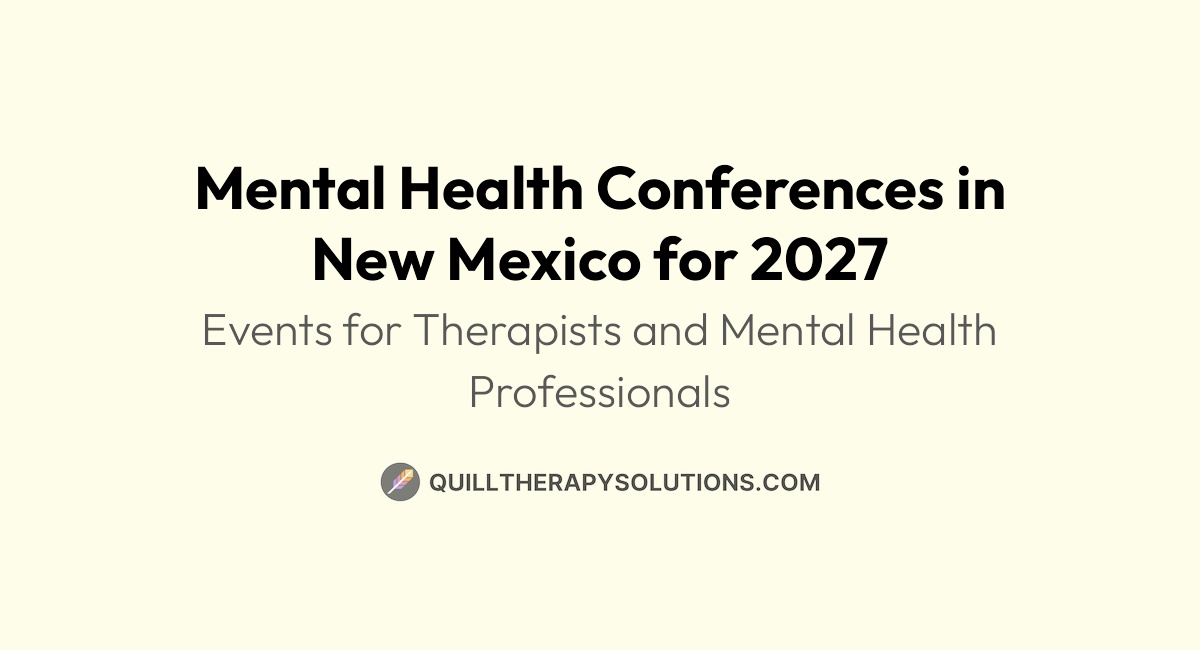 Mental Health Conferences in New Mexico for 2027 | Quill Therapy Solutions