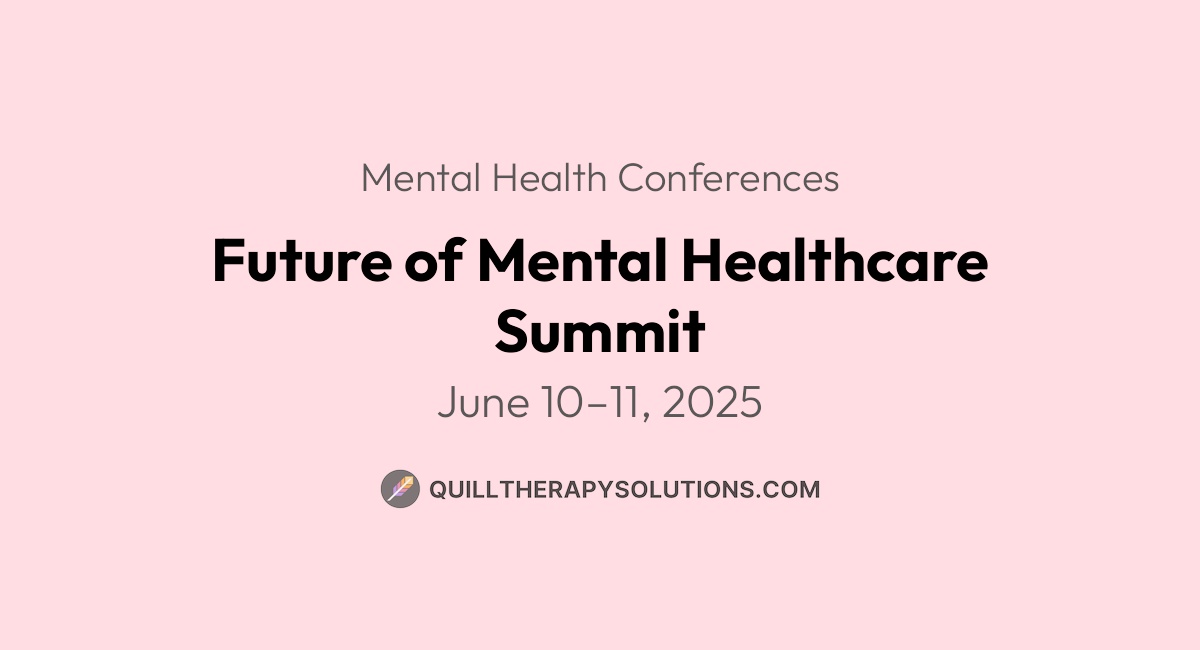Future of Mental Healthcare Summit | Quill Therapy Solutions