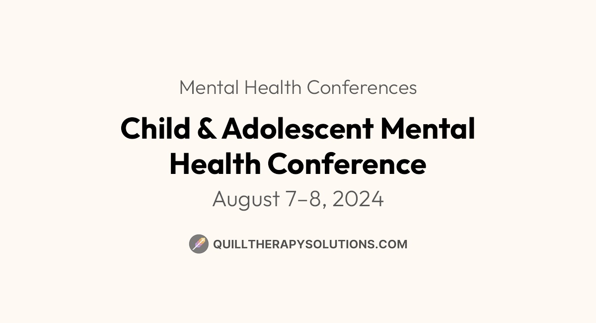Child & Adolescent Mental Health Conference | Quill Therapy Solutions