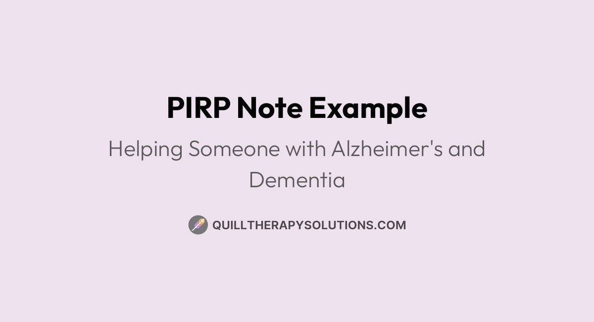 Prip Notes PIRP Note Example: Helping Someone with Alzheimer's and Dementia ...