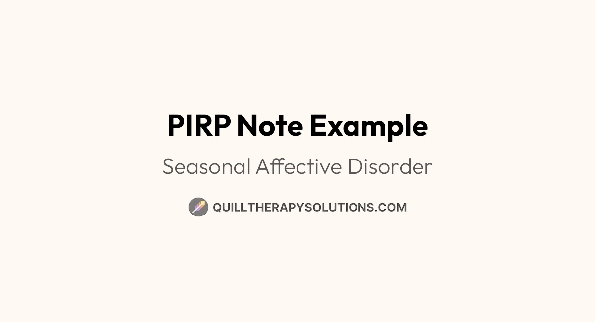 PIRP Note Example: Seasonal Affective Disorder | Quill Therapy Solutions
