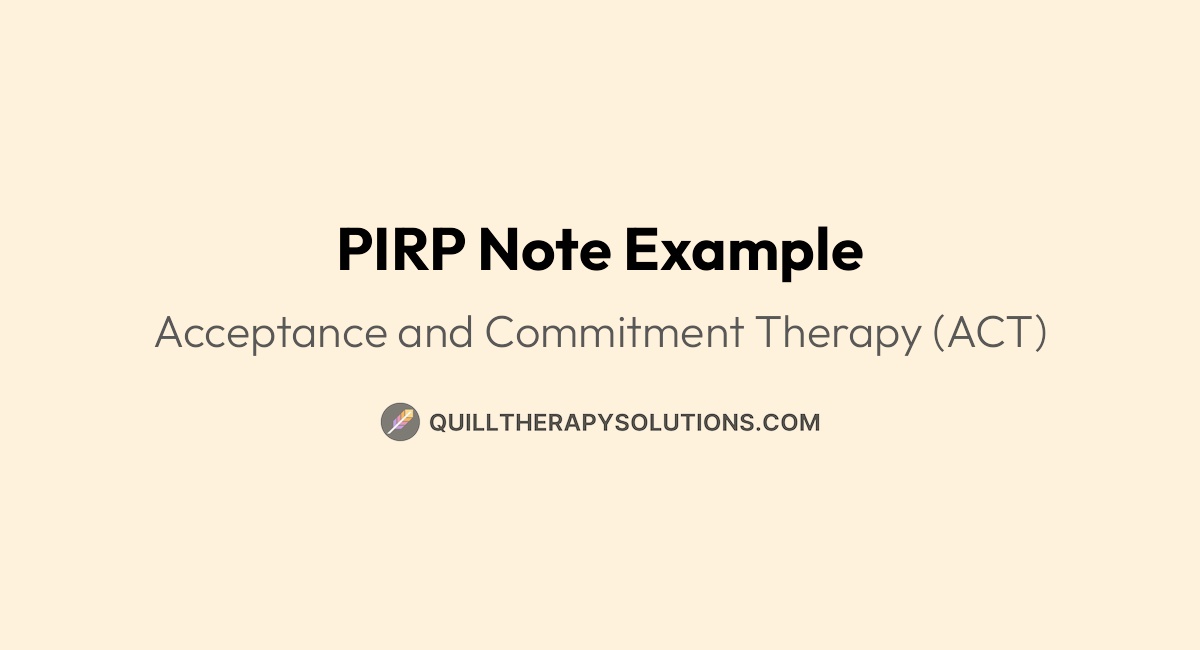 PIRP Note Example: Acceptance and Commitment Therapy (ACT) | Quill ...