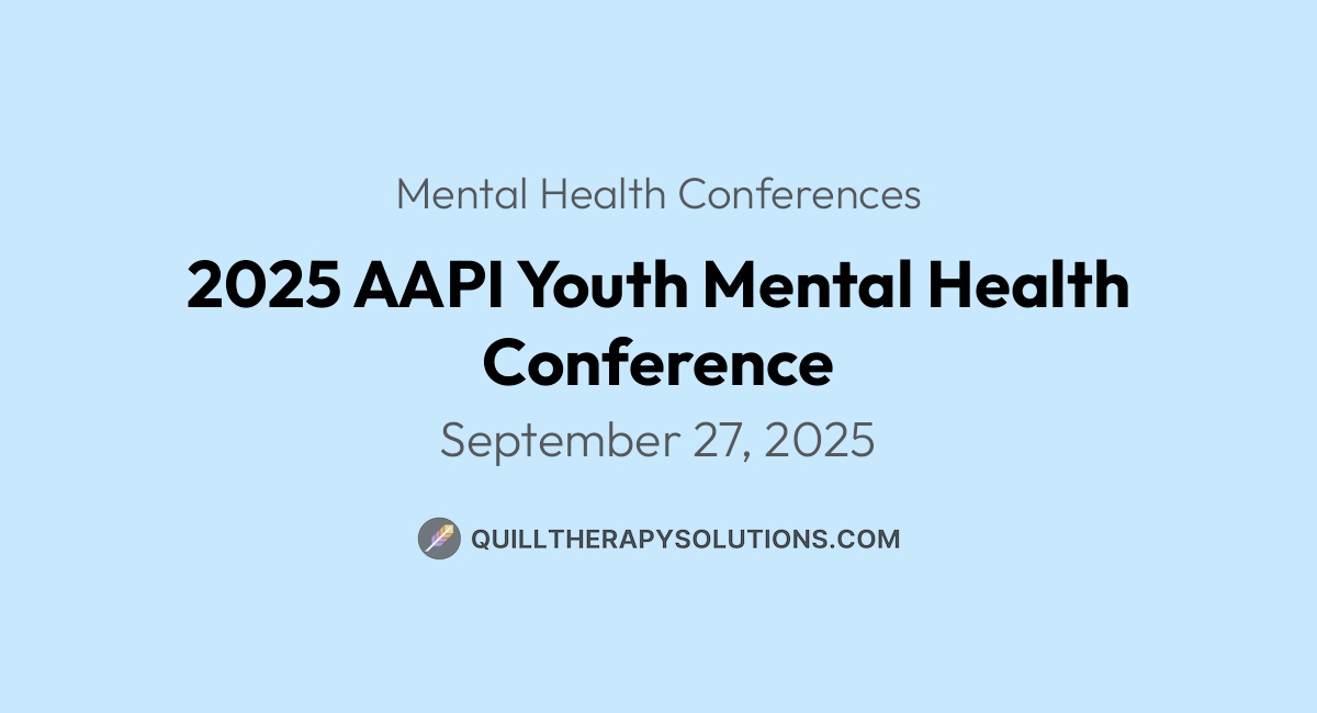 2025 AAPI Youth Mental Health Conference | Quill Therapy Solutions