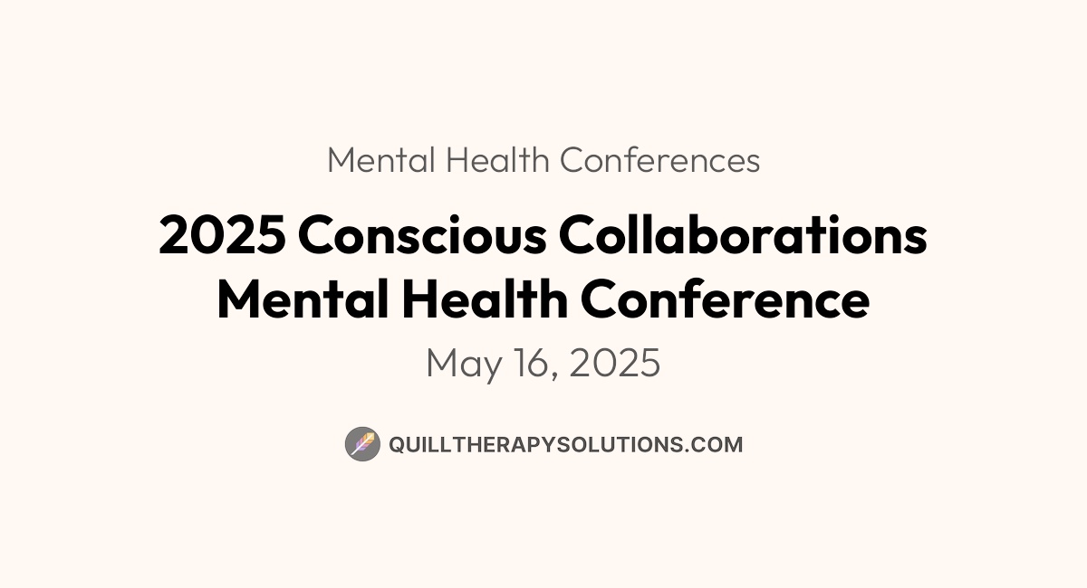 2025 Conscious Collaborations Mental Health Conference | Quill Therapy ...