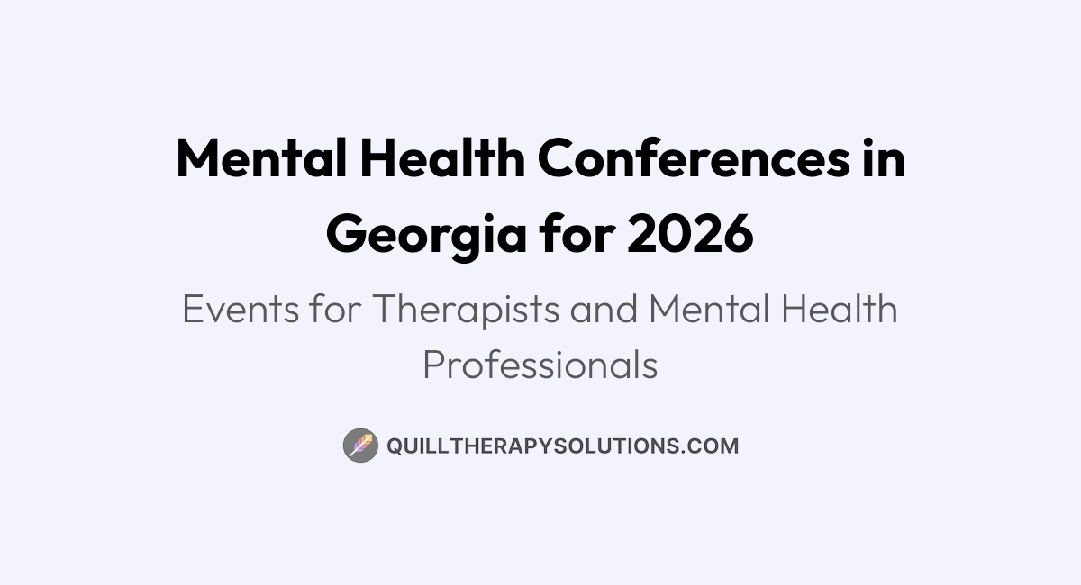Mental Health Conferences in Georgia for 2026 | Quill Therapy Solutions