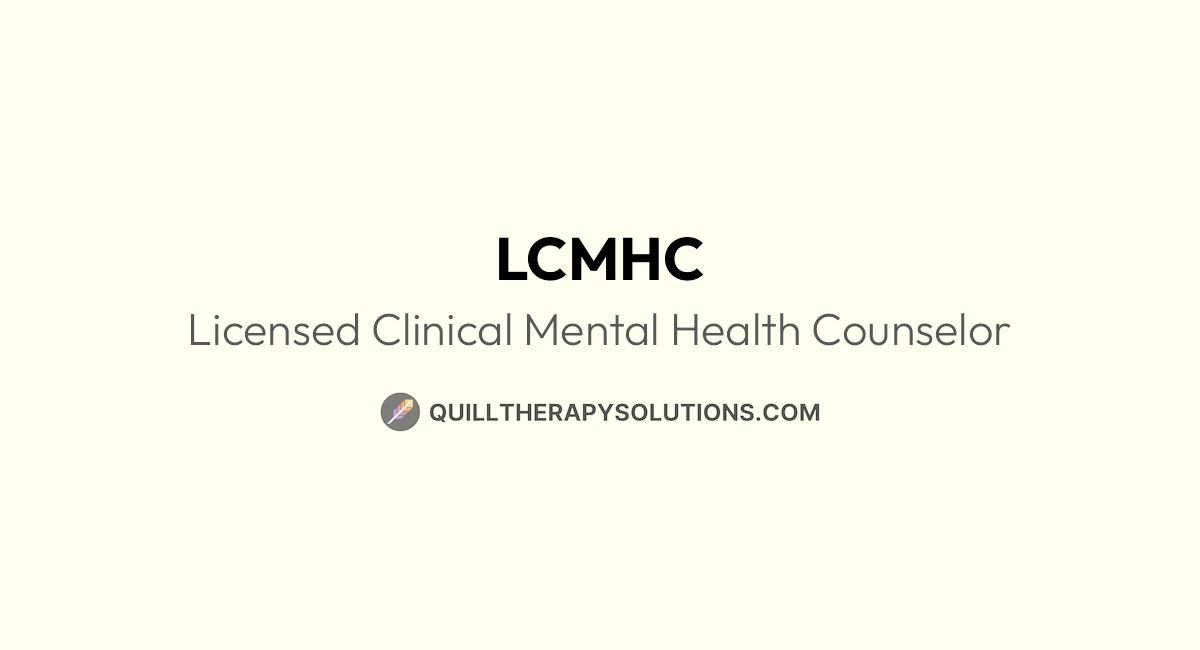 LCMHC: Licensed Clinical Mental Health Counselor | Quill Therapy Solutions