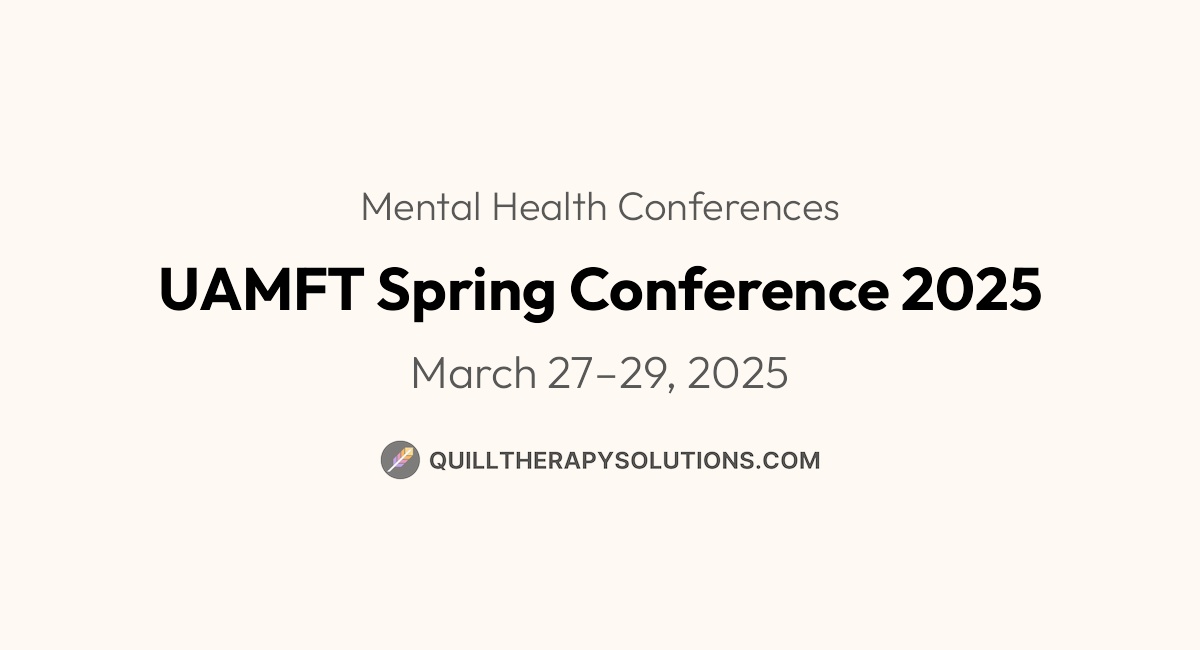 UAMFT Spring Conference 2025 | Quill Therapy Solutions
