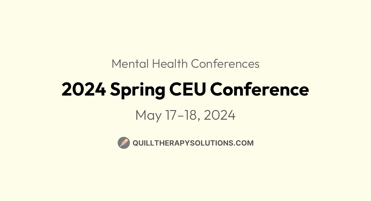 2024 Spring CEU Conference | Quill Therapy Solutions
