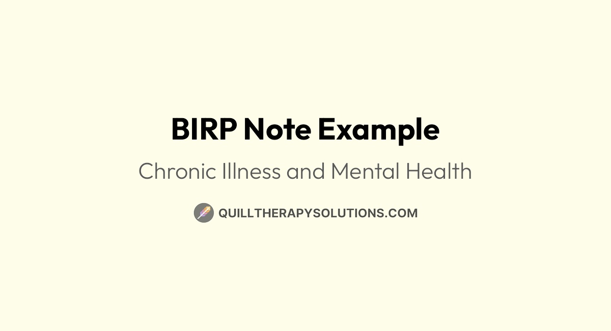 BIRP Note Example: Chronic Illness and Mental Health | Quill Therapy ...