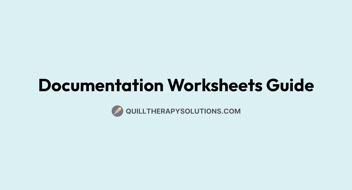 Documentation Worksheets Guide | Quill Therapy Solutions