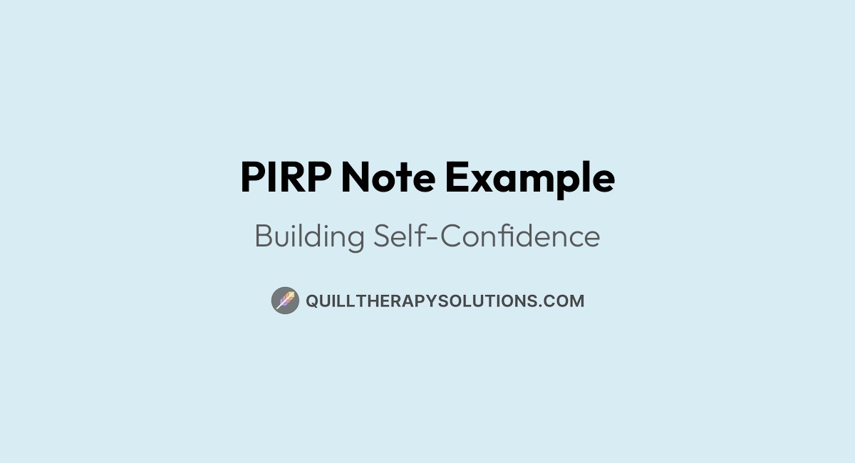 PIRP Note Example: Building Self-Confidence | Quill Therapy Solutions