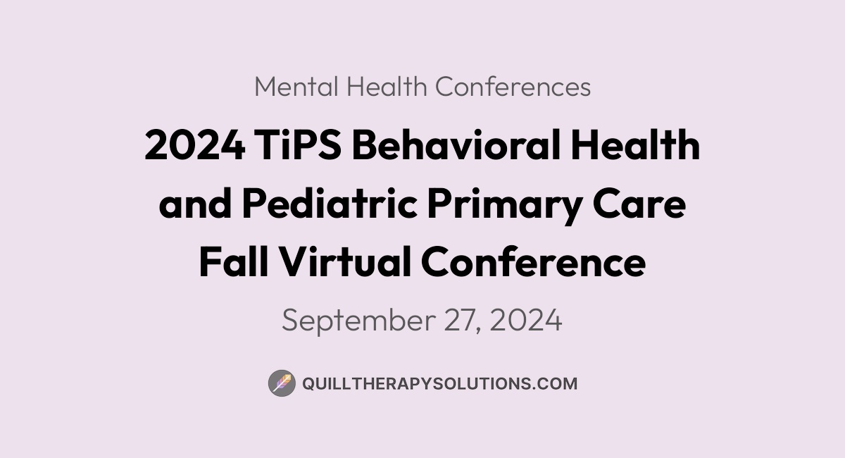 2024 TiPS Behavioral Health and Pediatric Primary Care Fall Virtual ...