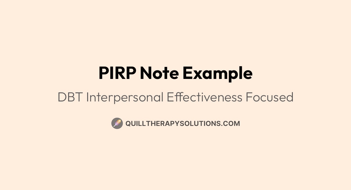 PIRP Note Example: DBT Interpersonal Effectiveness Focused | Quill ...